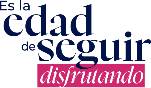 Es la edad de seguir disfrutando